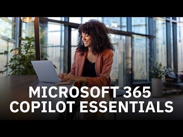 Watch Microsoft 365 Copilot Essentials on YouTube.
