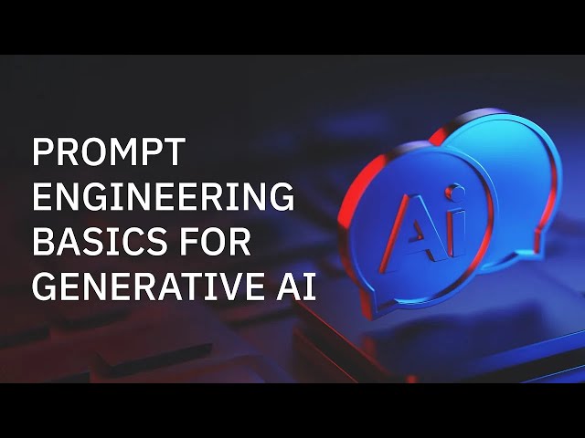 Watch Prompt Engineering Basics for Generative AI on YouTube.