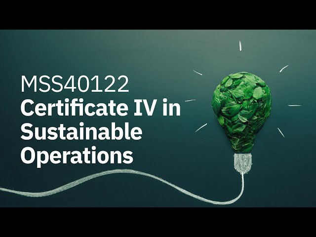 Watch Certificate IV in Sustainable Operations Overview on YouTube.