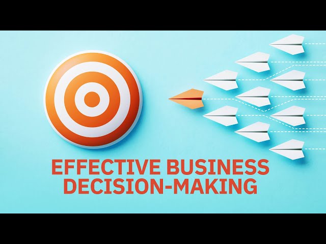 Watch Effective Business Decision-Making on YouTube.